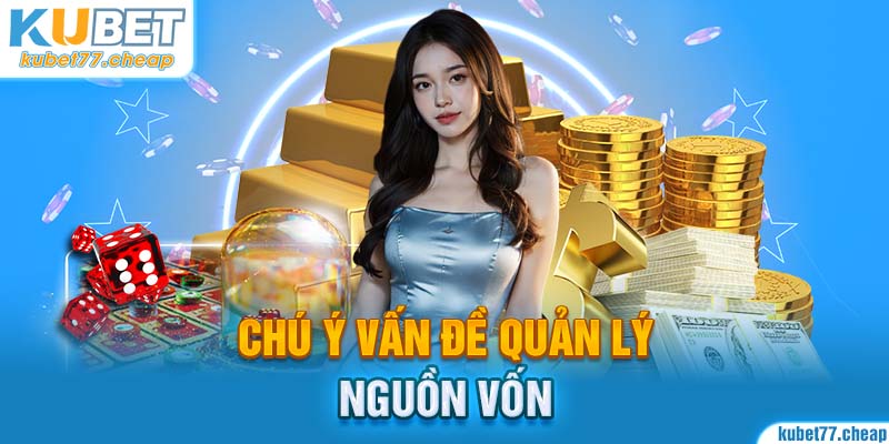 Chú ý vấn đề quản lý nguồn vốn trong quá trình chơi game