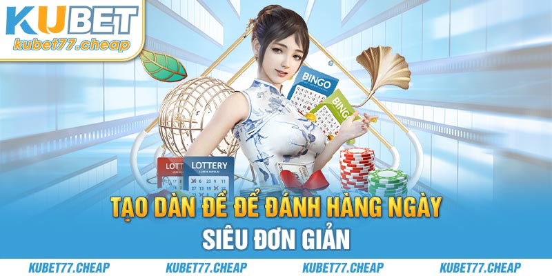 Tạo dàn đề để đánh hàng ngày siêu đơn giản