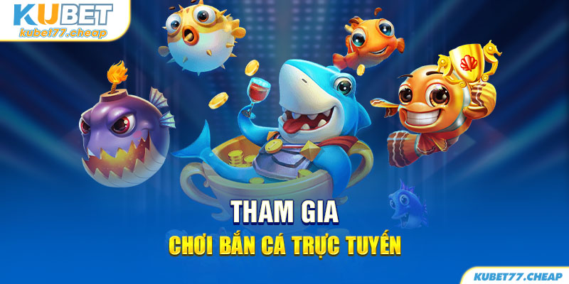 Tham gia chơi bắn cá trực tuyến mang đến nhiều lợi ích cho bet thủ