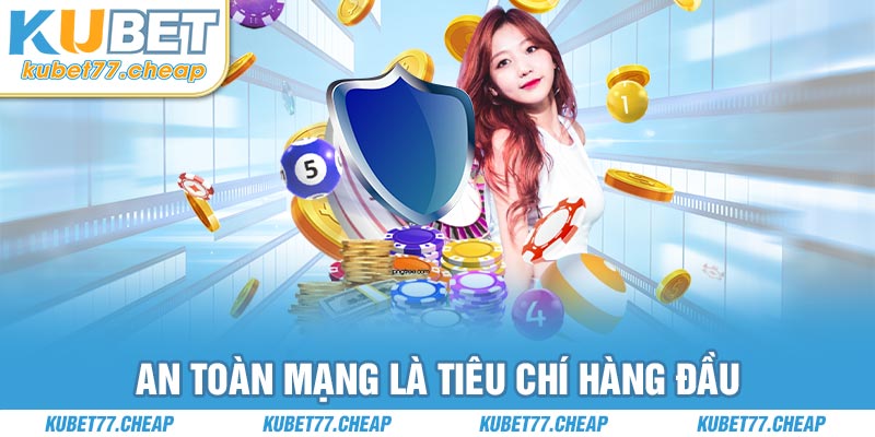 An toàn mạng là tiêu chí hàng đầu tại nhà cái KUBET77