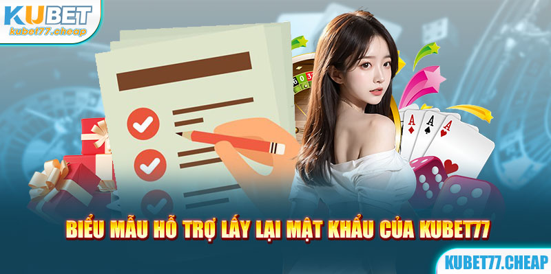 Biểu mẫu hỗ trợ lấy lại mật khẩu của Kubet77