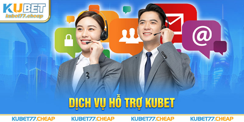 Dịch vụ hỗ trợ kubet77