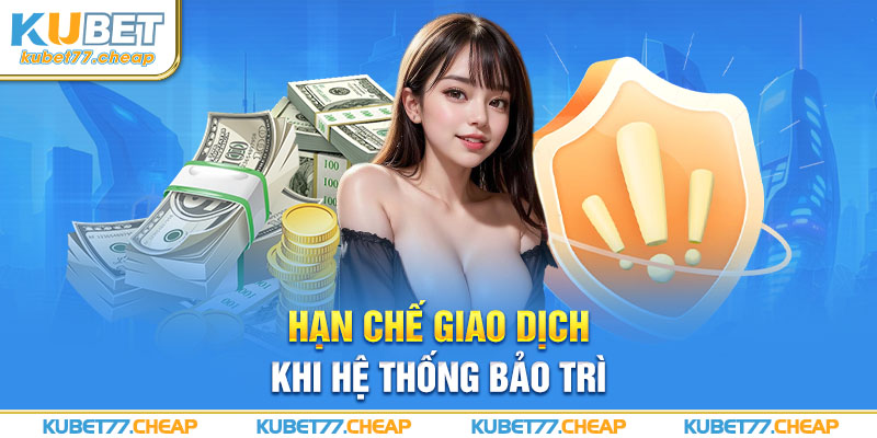 Hạn chế giao dịch khi hệ thống bảo trì