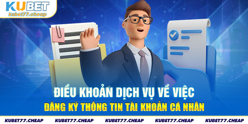 Điều khoản dịch vụ về việc đăng ký thông tin tài khoản cá nhân