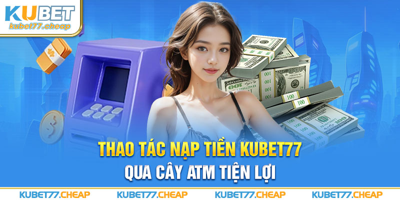 Nạp tiền đơn giản với Internet Banking tại Kubet