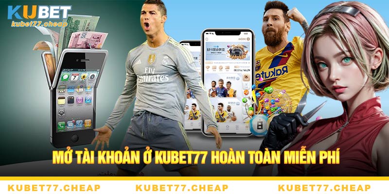 Mở tài khoản ở Kubet77 hoàn toàn miễn phí